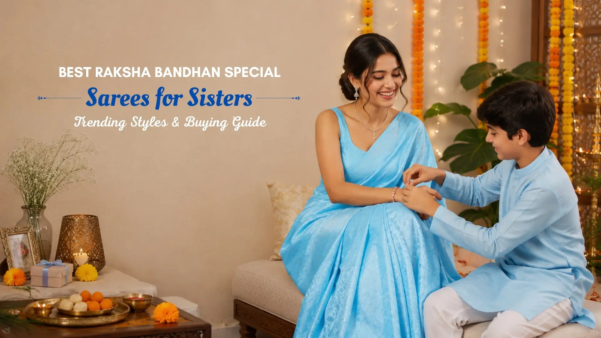 Best Raksha Bandhan Special Sarees for Sisters: Trending Styles & Buying Guide
