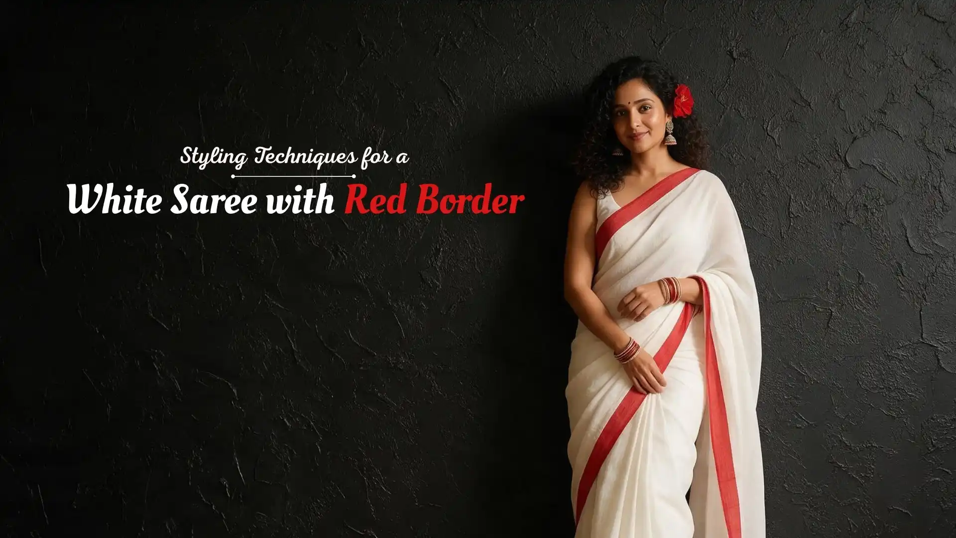 Styling Techniques for a White Saree with Red Border